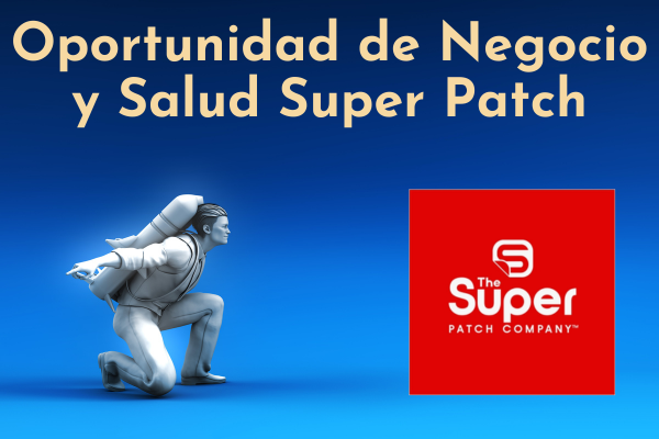 Oportunidad de Negocio y Salud Super Patch