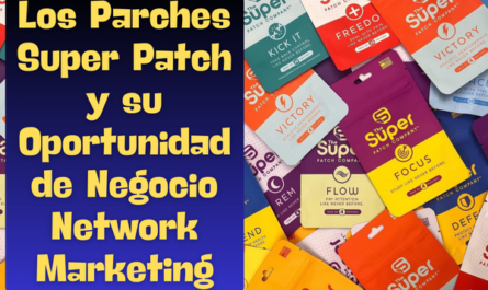 Los Parches Super Patch y su Oportunidad de Negocio Network Marketing